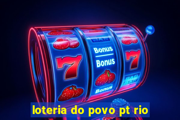 loteria do povo pt rio